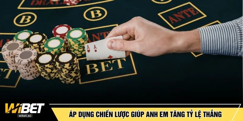 Áp dụng chiến lược giúp anh em tăng tỷ lệ thắng 