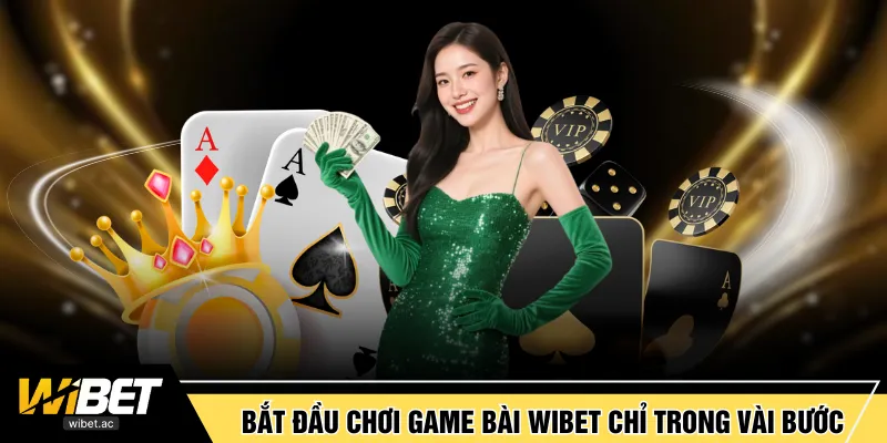 Bắt đầu chơi game bài WIBET chỉ trong vài bước