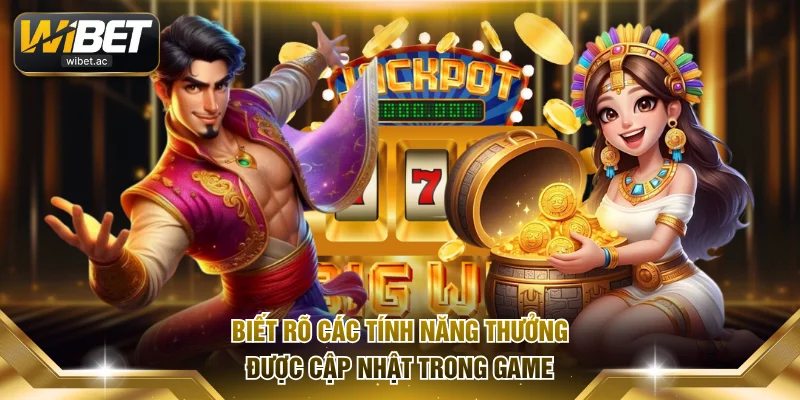 Biết rõ các tính năng thưởng được cập nhật trong game