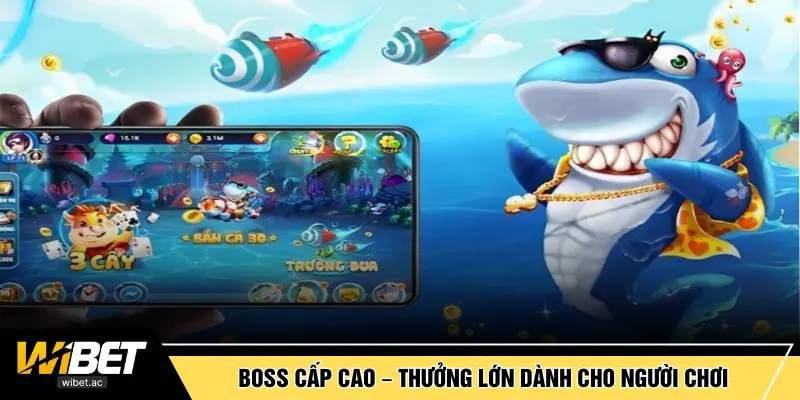 Boss cấp cao – Thưởng lớn dành cho người chơi