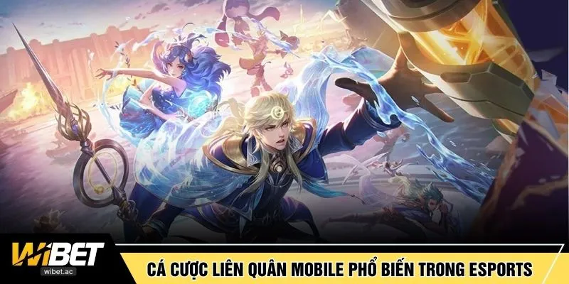 Cá cược Liên Quân Mobile phổ biến trong esports