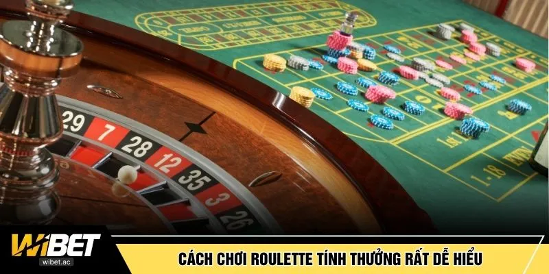 Cách chơi Roulette tính thưởng rất dễ hiểu