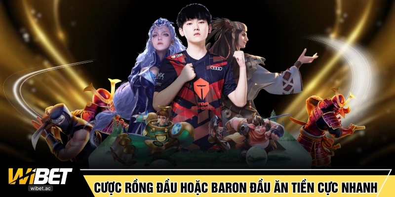 Cược rồng đầu hoặc Baron đầu ăn tiền cực nhanh