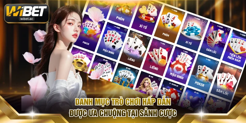 Danh mục trò chơi hấp dẫn được ưa chuộng tại sảnh cược