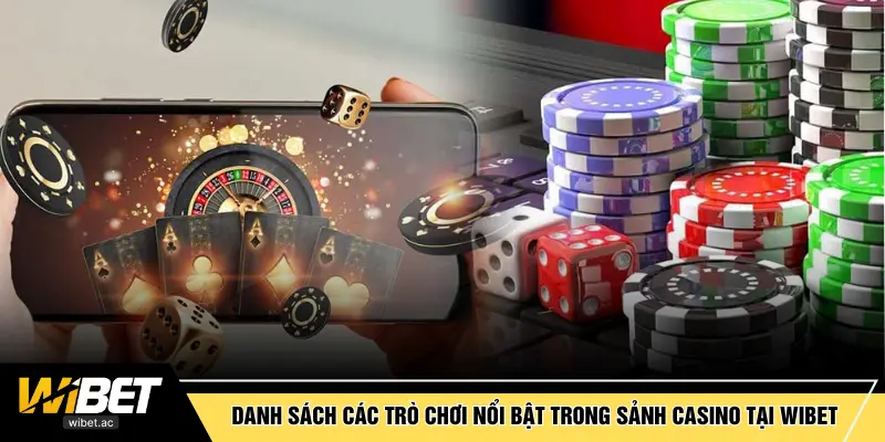 Danh sách các trò chơi nổi bật trong sảnh Casino tại WIBET