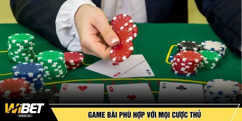 Game bài phù hợp với mọi cược thủ