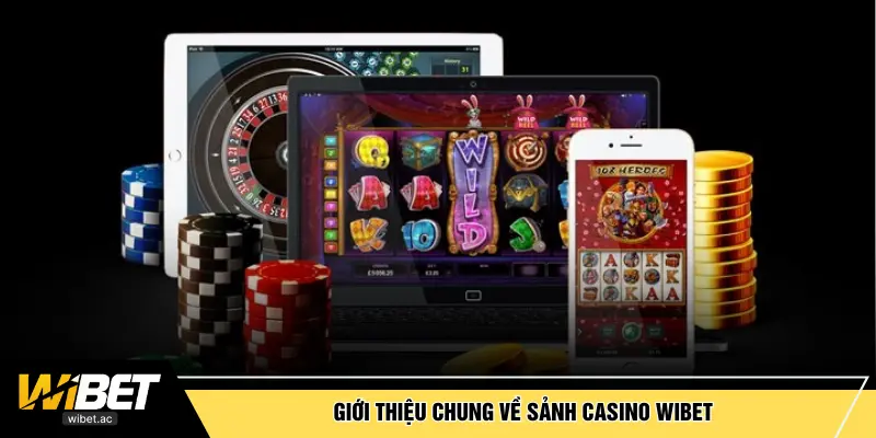 Giới thiệu chung về sảnh Casino WIBET
