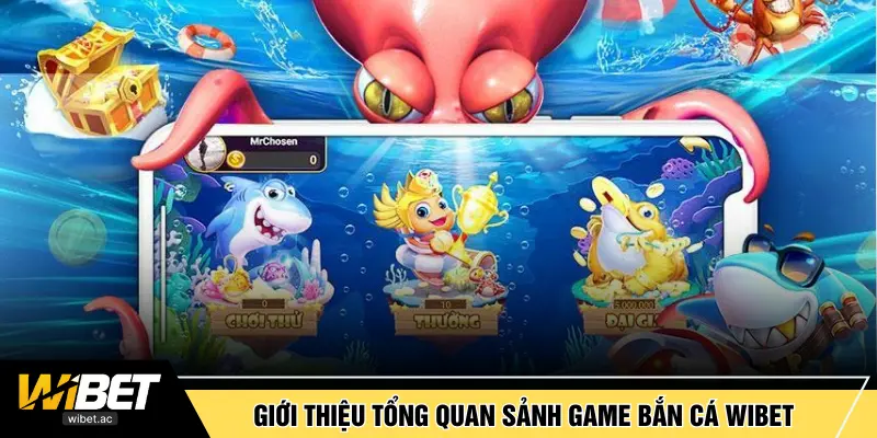 Giới thiệu tổng quan sảnh game bắn cá WIBET