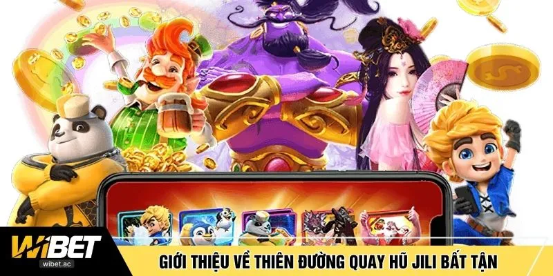 Giới thiệu về thiên đường quay hũ JILI bất tận 