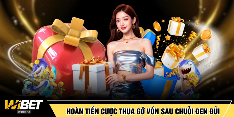 Hoàn tiền cược thua giúp gỡ vốn sau chuỗi đen đủi