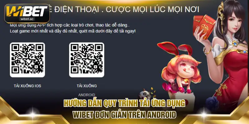 Hướng dẫn quy trình tải ứng dụng Wibet đơn giản trên Android