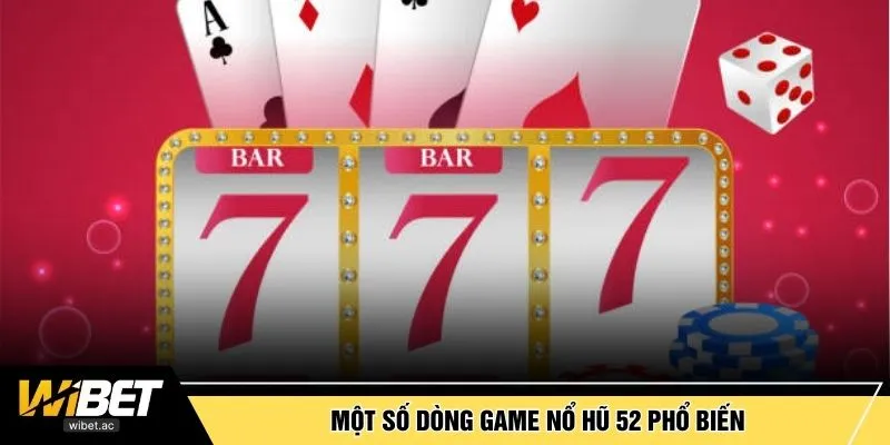 Một số dòng game nổ hũ 52 phổ biến
