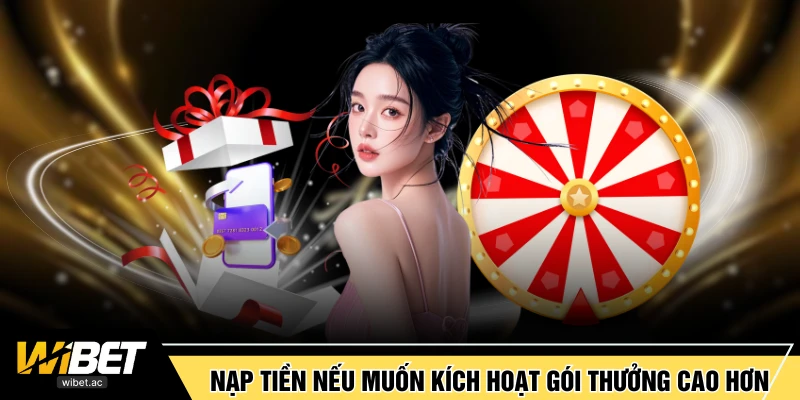 Nạp tiền nếu muốn kích hoạt gói thưởng cao hơn