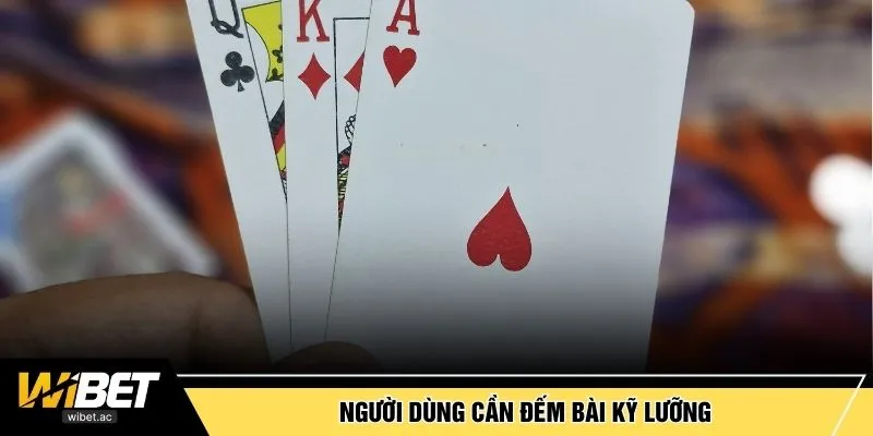 Người dùng cần đếm bài kỹ lưỡng