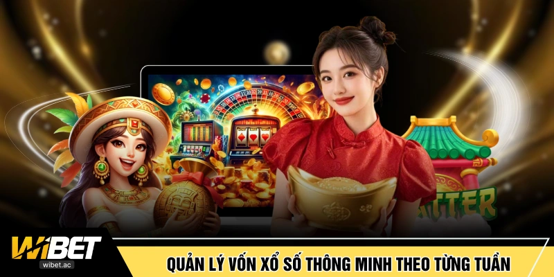 Quản lý vốn xổ số thông minh theo từng tuần