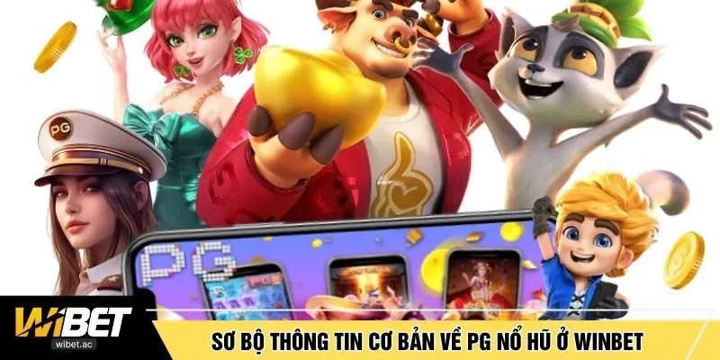 Sơ bộ thông tin cơ bản về PG nổ Hũ ở WINBET 