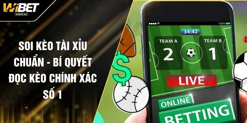 Soi Kèo Tài Xỉu Chuẩn - Bí Quyết Đọc Kèo Chính Xác Số 1