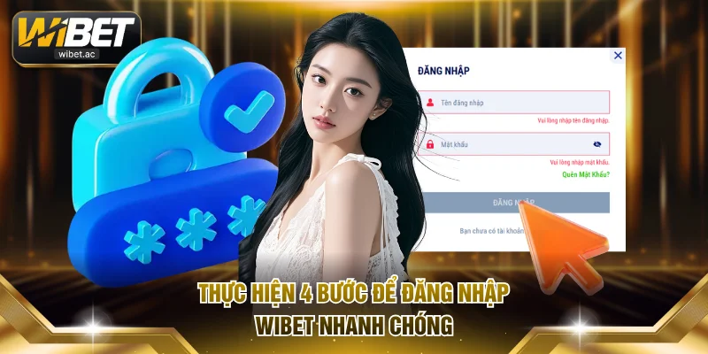 Thực hiện 4 bước để đăng nhập Wibet nhanh chóng