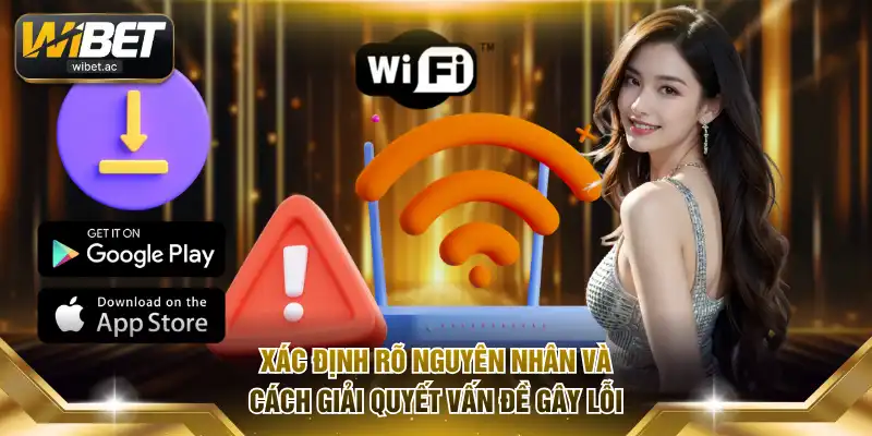 Xác định rõ nguyên nhân và cách giải quyết vấn đề gây lỗi