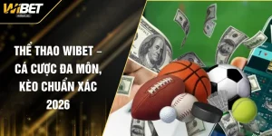 Thể Thao WIBET Nền Tảng Cược Hấp Dẫn Với Kèo Phong Phú
